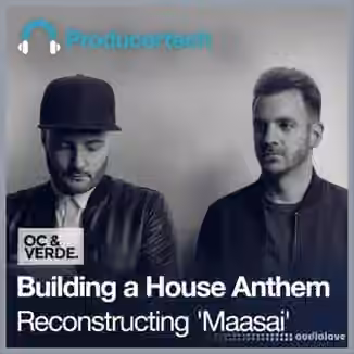 Producertech Building a House Anthem Reconstructing 'Maasai' [TUTORiAL]