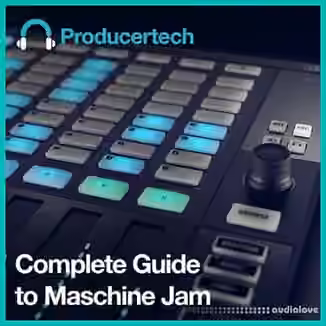 Producertech Complete Guide to Maschine Jam [TUTORiAL]