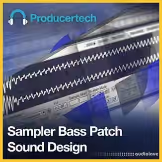 Producertech Sampler Bass Patch Sound Design [TUTORiAL]