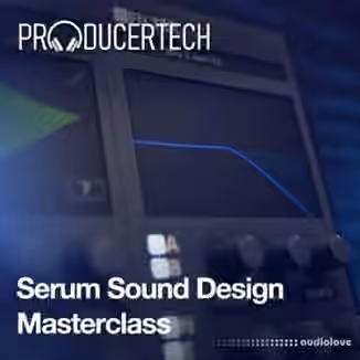 Producertech Serum Sound Design Masterclass [TUTORiAL]