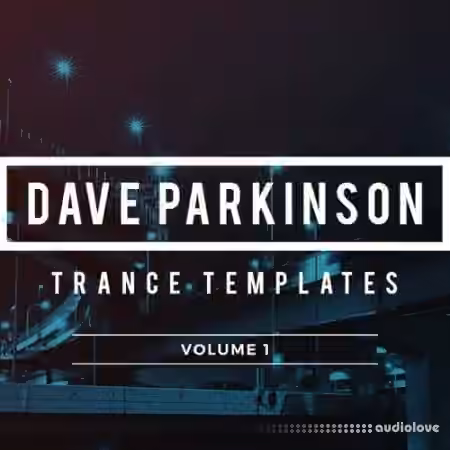 Sample Foundry Dave Parkinson Trance Templates Volume 1 [DAW Templates]