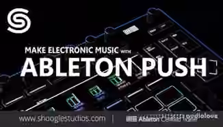 Shoogle Studios Ableton Push Masterclass [TUTORiAL]