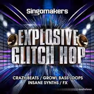Singomakers Explosive Glitch Hop [WAV, REX, Synth Presets]