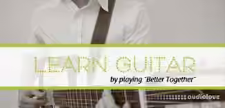 SkillShare LEARN TO PLAY GUITAR with "Better Together" by Jack Johnson [TUTORiAL]