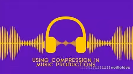 SkillShare Using Compression in Music Productions [TUTORiAL]