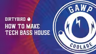 Sonic Academy How To Make Tech Bass House Coolade with GAWP [TUTORiAL]