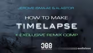 Sonic Academy How To Make Timelapse with Jerome Isma-Ae [TUTORiAL]