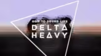 Sonic Academy How To Sound Like Delta Heavy with Haterade [TUTORiAL]