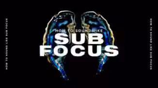 Sonic Academy How To Sound Like Sub Focus with Haterade [TUTORiAL]