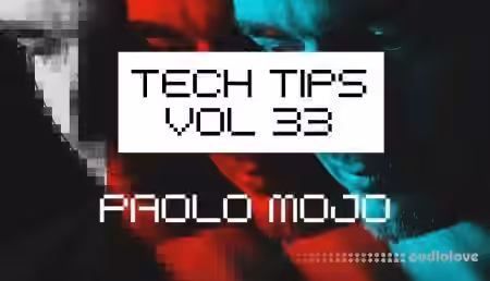 Sonic Academy Tech Tips Volume 33 with Paolo Mojo [TUTORiAL]