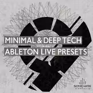 Sonicwire Samples Minimal and Deep Tech Ableton Live Presets [DAW Presets, MiDi]