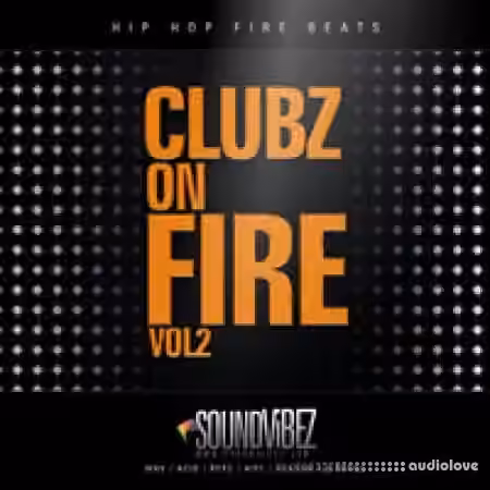 SoundVibez Clubz On Fire Vol.2 [WAV, REX, AiFF, ReFill]