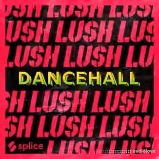 Splice Originals Lush Dancehall ft. Patexx [WAV, MiDi, Synth Presets]