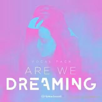 Splice Sounds Are We Dreaming Vocal Pack [WAV]