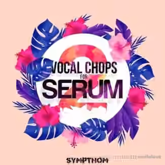 Sympthom Vocal Chops 2 [WAV, MiDi, Synth Presets]