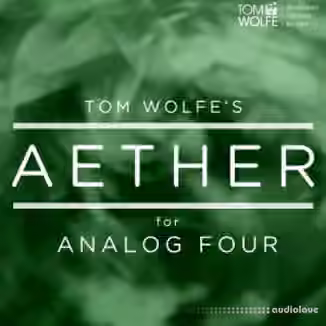 Tom Wolfe Aether for Analog Four [Synth Presets]