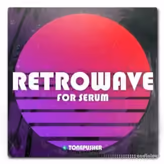 Tonepusher Retrowave Volume 1 [Synth Presets]