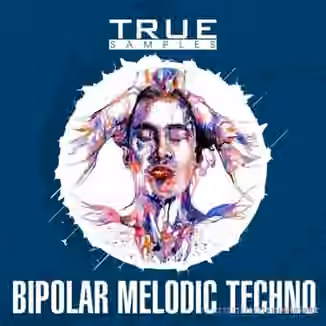 True Samples Bipolar Melodic Techno [WAV, MiDi, Synth Presets]