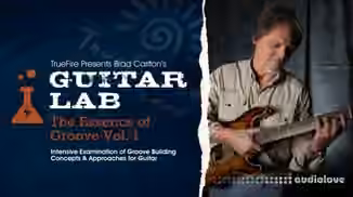 Truefire Brad Carlton Guitar Lab The Essence of Groove Vol.1 [TUTORiAL]