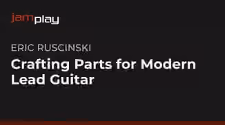 Truefire Eric Ruscinski's Crafting Parts for Modern Lead Guitar [TUTORiAL]