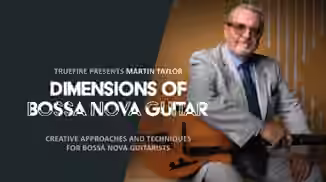 Truefire Martin Taylor's Dimensions of Bossa Nova Guitar [TUTORiAL]