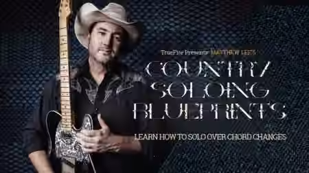 Truefire Matthew Lee's Country Soloing Blueprints [TUTORiAL]