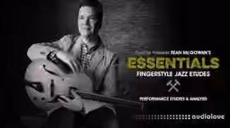 Truefire Sean McGowan Essentials Fingerstyle Jazz Etudes [TUTORiAL]