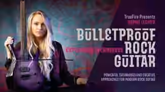 Truefire Sophie Lloyd's Bulletproof Rock Guitar Expressive Techniques [TUTORiAL]