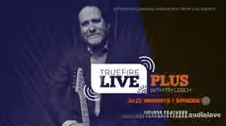 Truefire Tim Lerch Live Plus Jazz Insights Episode 01 [TUTORiAL]