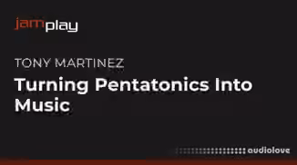 Truefire Tony Martinez's Turning Pentatonics Into Music (JamPlay) [TUTORiAL]
