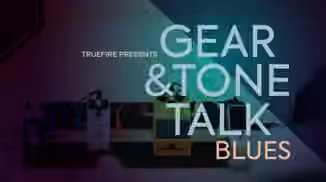 Truefire TrueFire's Gear and Tone Talk Blues [TUTORiAL]