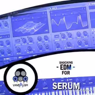 Vandalism Shocking EDM [Synth Presets]