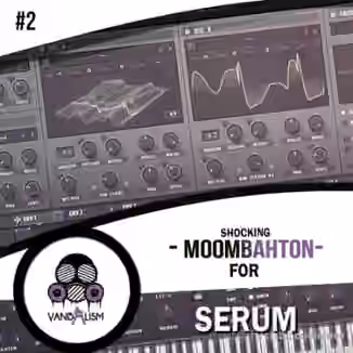 Vandalism Shocking Moombahton For Serum #2 [Synth Presets, MiDi]