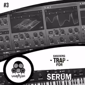 Vandalism Shocking Trap 3 [Synth Presets]