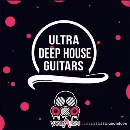 Vandalism Ultra Deep House Guitars [WAV]
