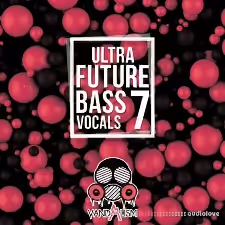 Vandalism Ultra Future Bass Vocals 7 [WAV] - Sample Pack Artwork
