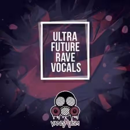 Vandalism Ultra Future Rave Vocals [WAV] - Sample Pack Artwork