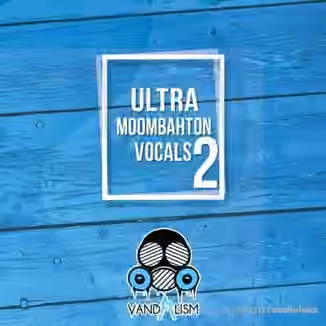 Vandalism Ultra Moombahton Vocals 2 [WAV, MiDi]