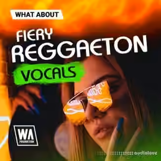 W. A. Production What About: Fiery Reggaeton Vocals [WAV]