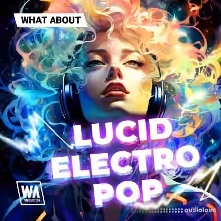 W. A. Production What About: Lucid Electro Pop [WAV, MiDi, Synth Presets]