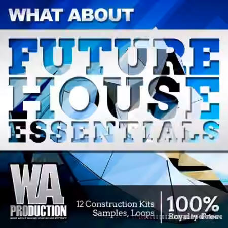 WA Production What About Future House Essentials [WAV, MiDi, Synth Presets, DAW Templates]