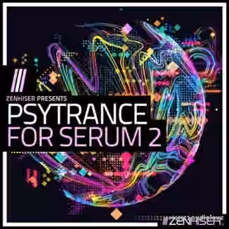 Zenhiser Psytrance For Serum 2 [WAV, MiDi, Synth Presets]