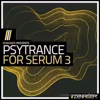 Zenhiser Psytrance For Serum 3 [WAV, MiDi, Synth Presets]