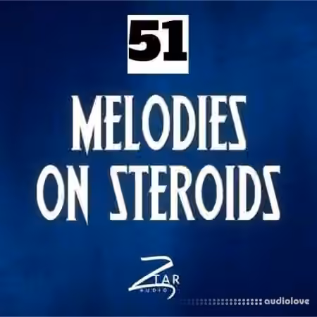 Ztar Audio Melodies On Steroids 51 [WAV] - Sample Pack Artwork